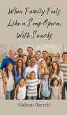 When Family Feels Like a Soap Opera, With Snacks When Family Feels Like a Soap Opera, With Snacks