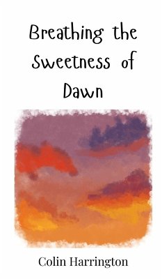 Breathing the Sweetness of Dawn - Harrington, Colin