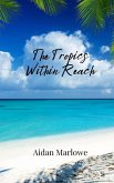The Tropics Within Reach The Tropics Within Reach
