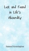 Lost and Found in Life's Absurdity Lost and Found in Life's Absurdity