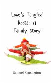Love's Tangled Roots Love's Tangled Roots