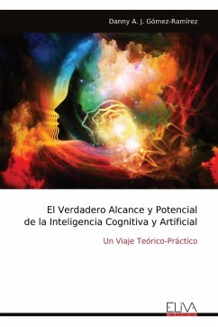 El Verdadero Alcance y Potencial de la Inteligencia Cognitiva y Artificial - Gómez-Ramírez, Danny A. J.