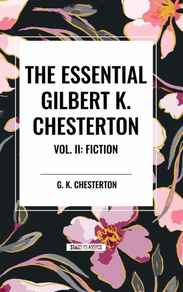 The Essential Gilbert K. Chesterton Vol. II