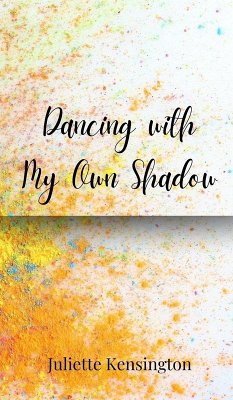 Dancing with My Own Shadow - Kensington, Juliette