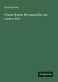 Wiener Hexen: Sittengemälde aus unserer Zeit Wiener Hexen: Sittengemälde aus unserer Zeit