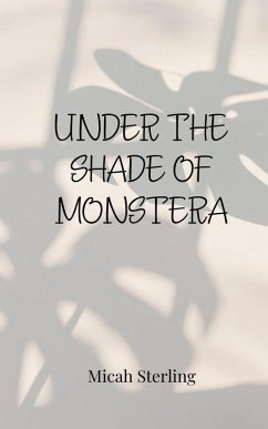 Under the Shade of Monstera - Sterling, Micah