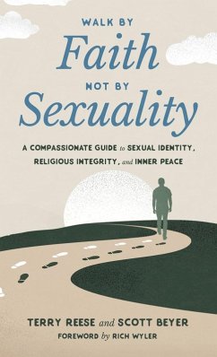 Walk by Faith, Not by Sexuality - Reese, Terry; Beyer, Scott