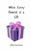 When Every Moment is a Gift