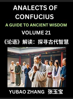 Cover Analects of Confucius (Part 21)- A Guide to Ancient Wisdom, Learn Chinese Language and Culture with Quotes and Sayings from Lunyu, Confucianism Lessons of Life Propagated by China's Master Confucius and His Disciples