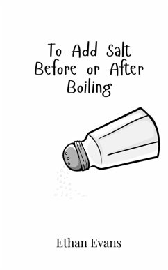 To Add Salt Before or After Boiling - Evans, Ethan To Add Salt Before or After Boiling - Evans, Ethan