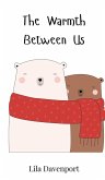 The Warmth Between Us The Warmth Between Us