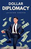 Dollar Diplomacy Dollar Diplomacy