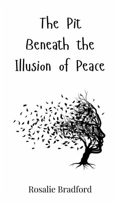 The Pit Beneath the Illusion of Peace - Bradford, Rosalie