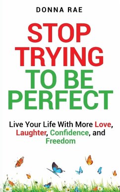 Stop Trying to be Perfect - Rae, Donna