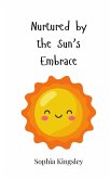 Nurtured by the Sun's Embrace Nurtured by the Sun's Embrace