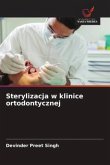Sterylizacja w klinice ortodontycznej Sterylizacja w klinice ortodontycznej