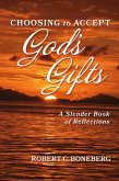 Choosing To Accept God's Gifts (eBook, ePUB) Choosing To Accept God's Gifts (eBook, ePUB)