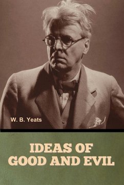 Ideas of Good and Evil - Yeats, W. B.