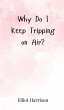 Why Do I Keep Tripping on Air? - Bild 1