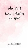 Why Do I Keep Tripping on Air?