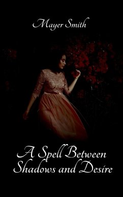 A Spell Between Shadows and Desire - Smith, Mayer