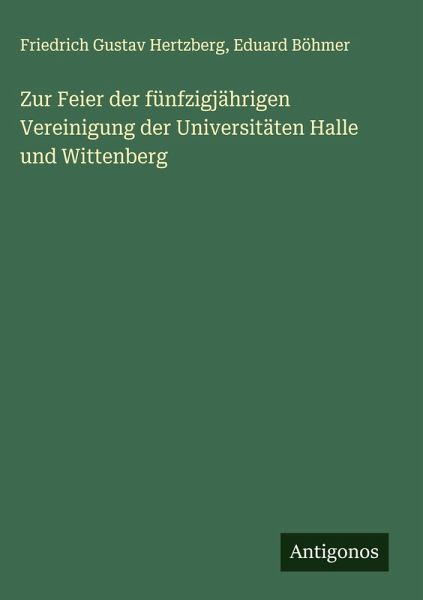 Zur Feier der fünfzigjährigen Vereinigung der Universitäten Halle und Wittenberg