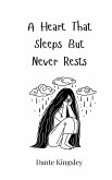 A Heart That Sleeps But Never Rests A Heart That Sleeps But Never Rests