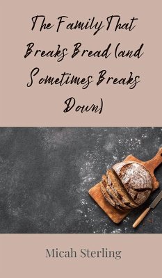 The Family That Breaks Bread (and Sometimes Breaks Down) - Sterling, Micah