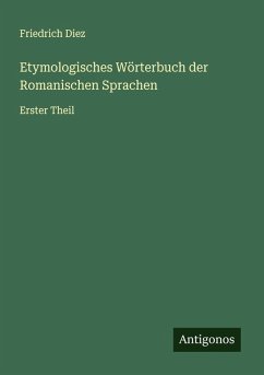 Etymologisches Wörterbuch der Romanischen Sprachen - Diez, Friedrich