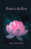 Bloom in the Dark Bloom in the Dark