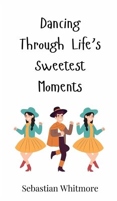Cover Dancing Through Life's Sweetest Moments