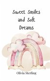 Sweet Smiles and Soft Dreams Sweet Smiles and Soft Dreams