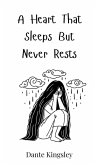 A Heart That Sleeps But Never Rests A Heart That Sleeps But Never Rests