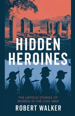 Hidden Heroines - Walker, Robert