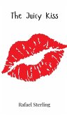 The Juicy Kiss The Juicy Kiss