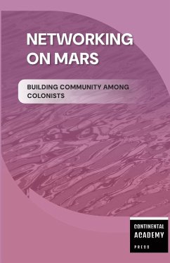 Networking on Mars - Building Community Among Colonists - Academy Press, Continental