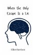 When the Only Escape Is a Lie - Bild 1