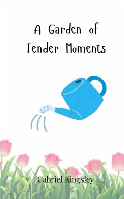 A Garden of Tender Moments - Kingsley, Gabriel