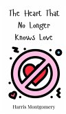 The Heart That No Longer Knows Love