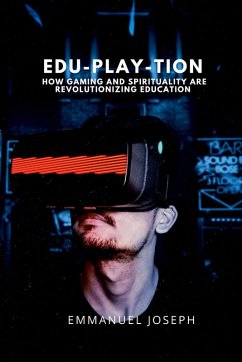 Cover Edu-Play-tion, How Gaming and Spirituality Are Revolutionizing Education