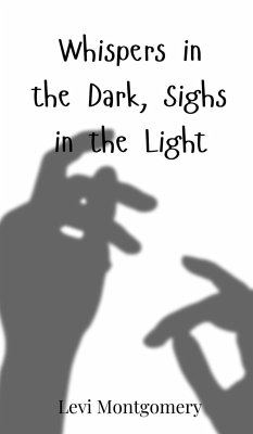 Whispers in the Dark, Sighs in the Light - Montgomery, Levi