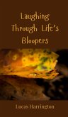Laughing Through Life's Bloopers Laughing Through Life's Bloopers