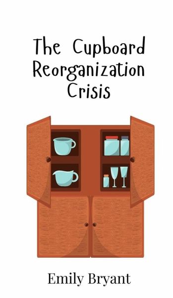 The Cupboard Reorganization Crisis The Cupboard Reorganization Crisis