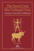 The Secret God Who Challenged Christ