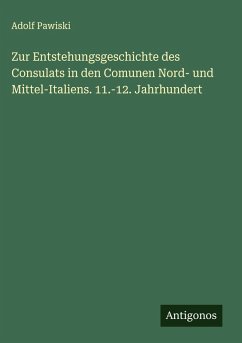 Cover Zur Entstehungsgeschichte des Consulats in den Comunen Nord- und Mittel-Italiens. 11.-12. Jahrhundert