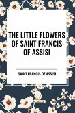 The Little Flowers of Saint Francis of Assisi The Little Flowers of Saint Francis of Assisi
