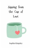Sipping from the Cup of Love
