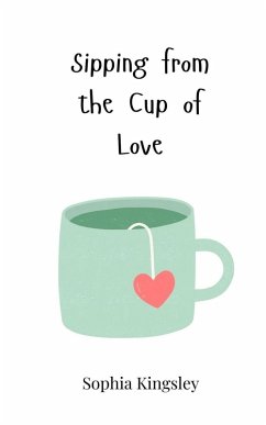 Sipping from the Cup of Love - Kingsley, Sophia