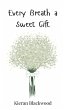 Every Breath a Sweet Gift - Bild 1