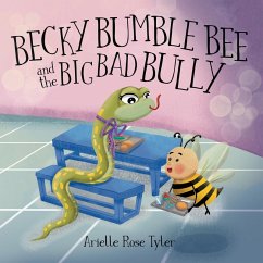 Becky Bumble Bee and the Big Bad Bully - Tyler, Arielle Rose